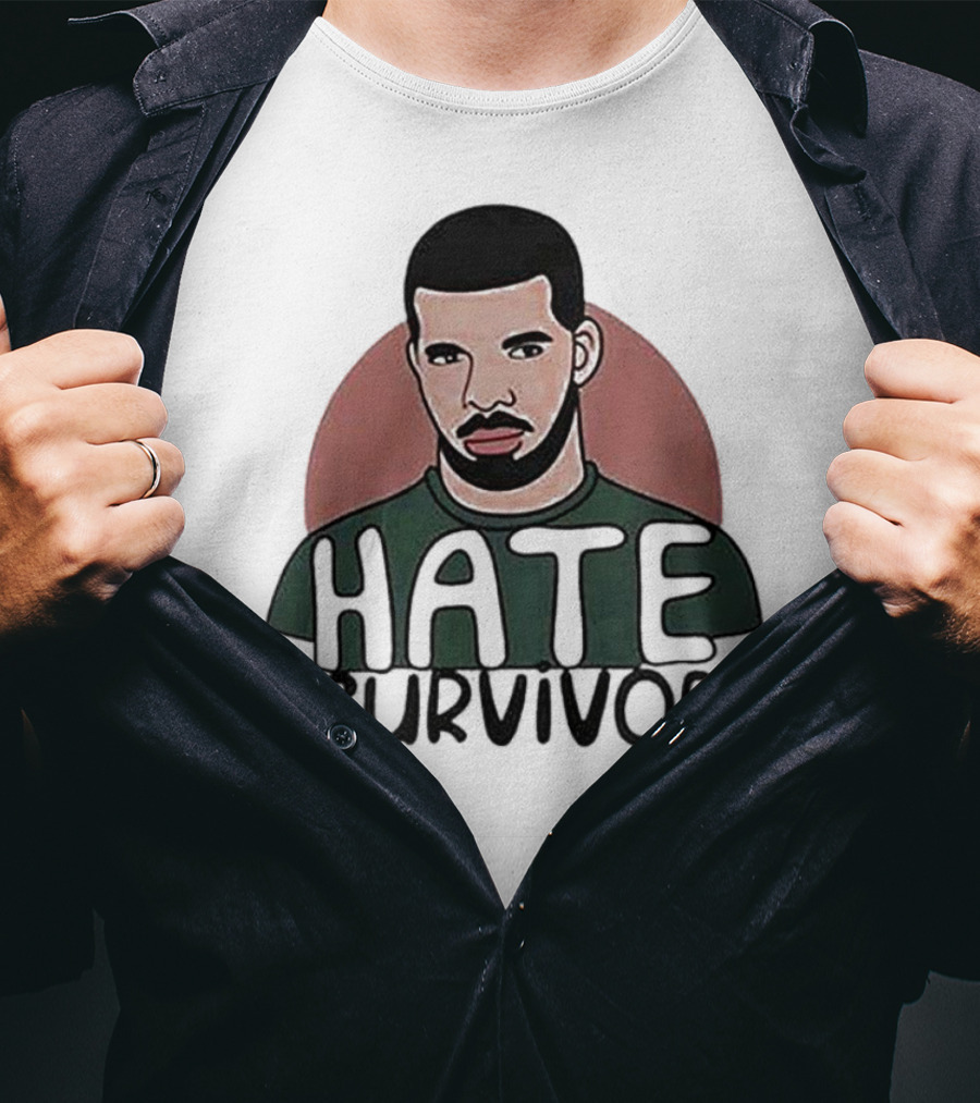 Hate Survivor Drake T-Shirt