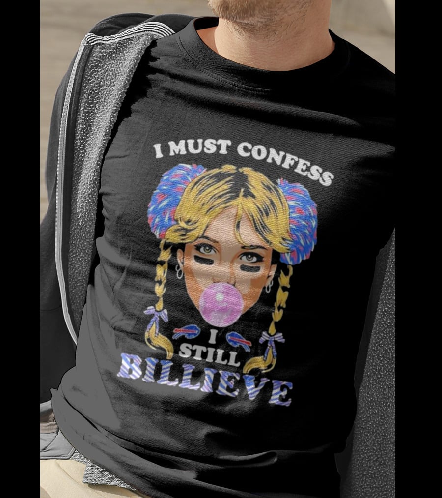 I Must Confess I Still Billieve Buffalo Bills Bubblegum Girl T-Shirt