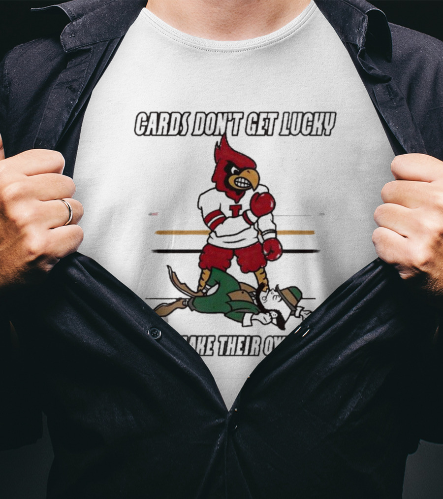 Cards Don't Get Lucky They Make Their Own Luck T-Shirt