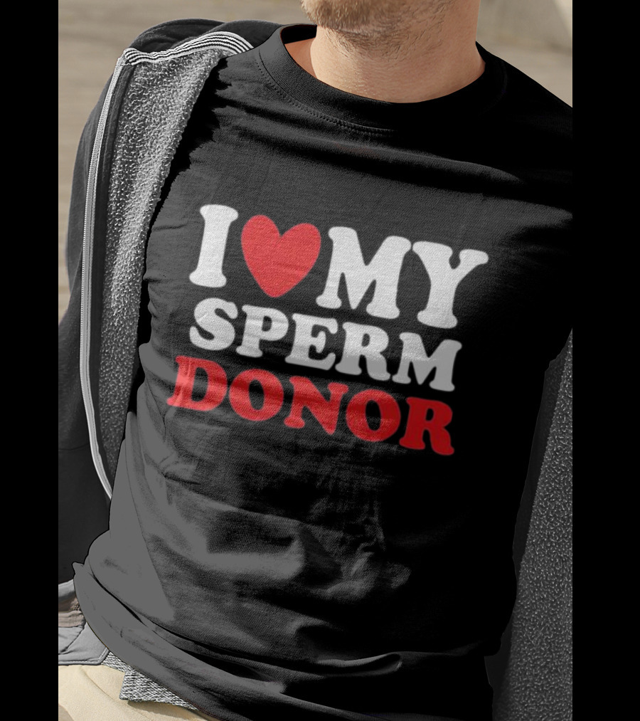 I Heart My Sperm Donor T-Shirt