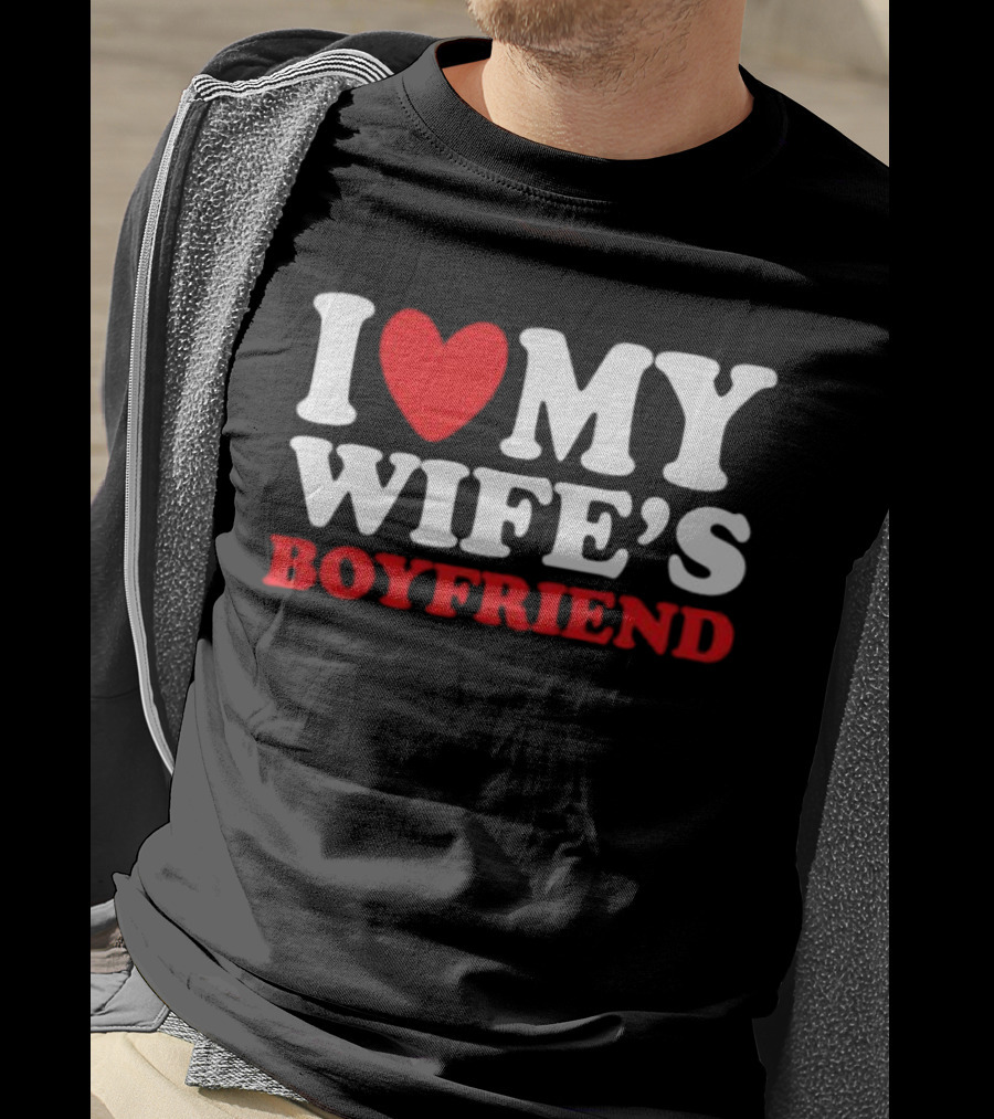 I Heart My Wife’s Boyfriend T-Shirt