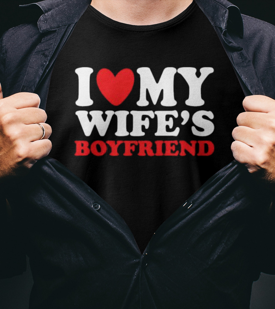 I Heart My Wife’s Boyfriend T-Shirt