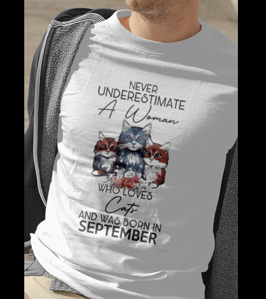 Never Underestimate A Woman Who Loves Cats And Was Born In September T-Shirt