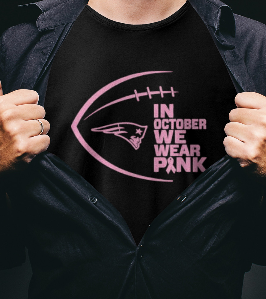 New England Patriots In October We Wear Pink NFL Breast Cancer Awareness Month T-Shirt