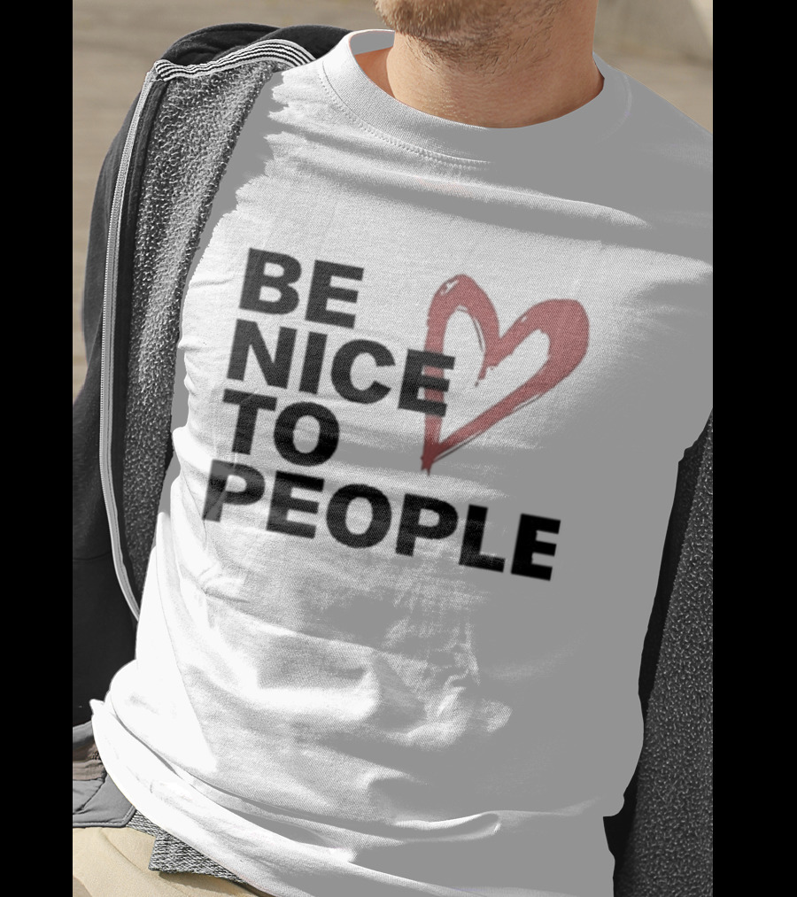 Be Nice To People Heart T-Shirt