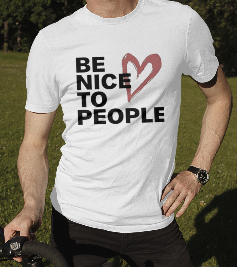 Be Nice To People Heart T-Shirt
