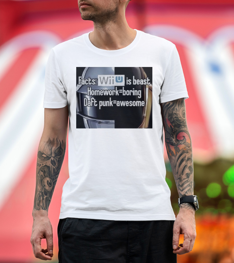 Facts Wii U Is Beast Homework Boring Daft Punk Awesome T-Shirt
