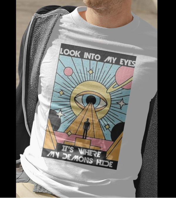 Look Into My Eyes It's Where My Demons Hide Celestial Eye And Pyramid Scene T-Shirt