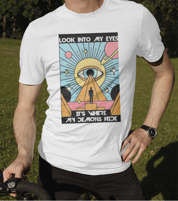 Look Into My Eyes It's Where My Demons Hide Celestial Eye And Pyramid Scene T-Shirt