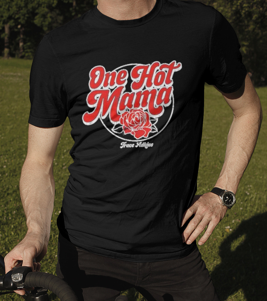 One Hot Mama One Hot Mama Trace Adkins T-Shirt