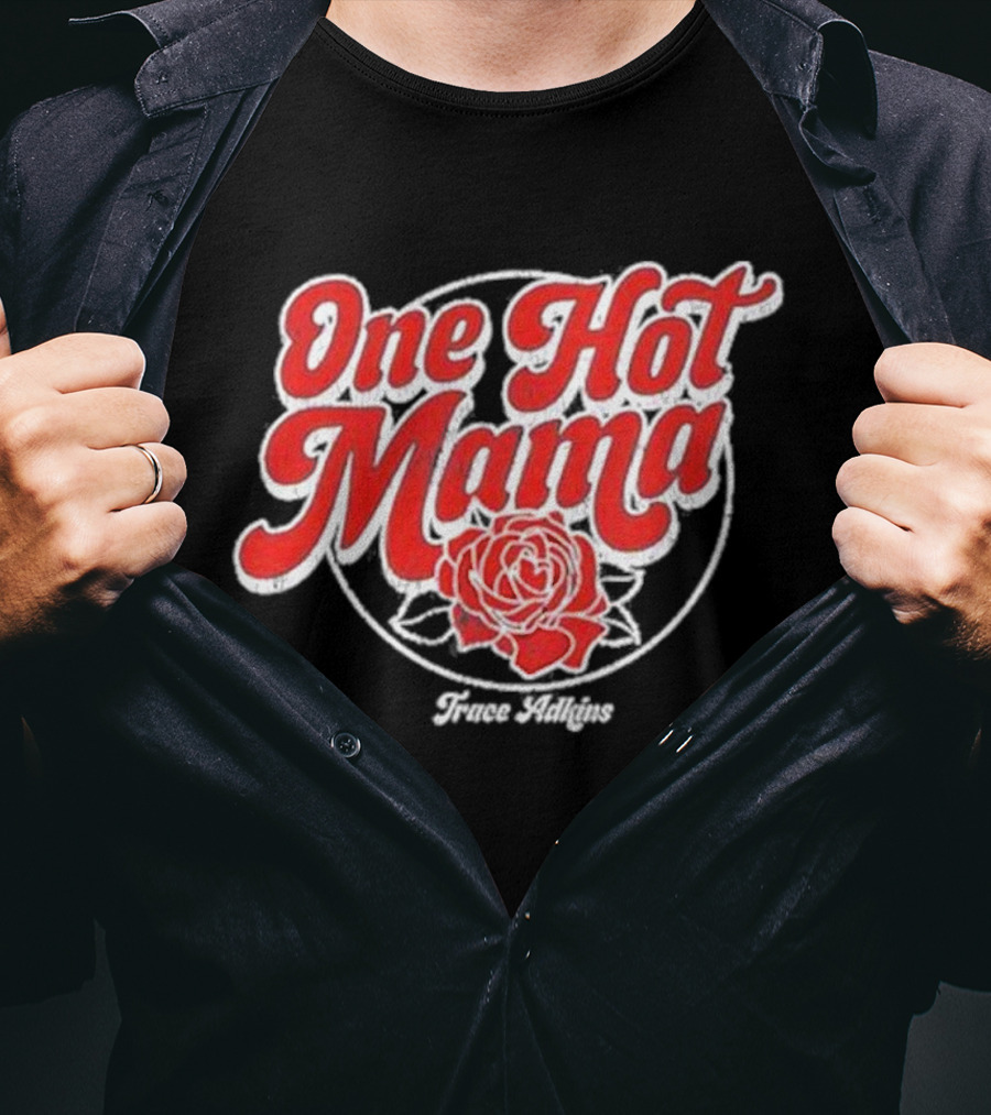 One Hot Mama One Hot Mama Trace Adkins T-Shirt