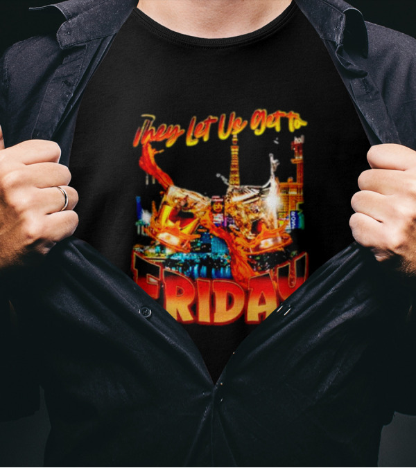 They Let Us Get To Friday Las Vegas Celebration With Crown And Casino Skyline T-Shirt