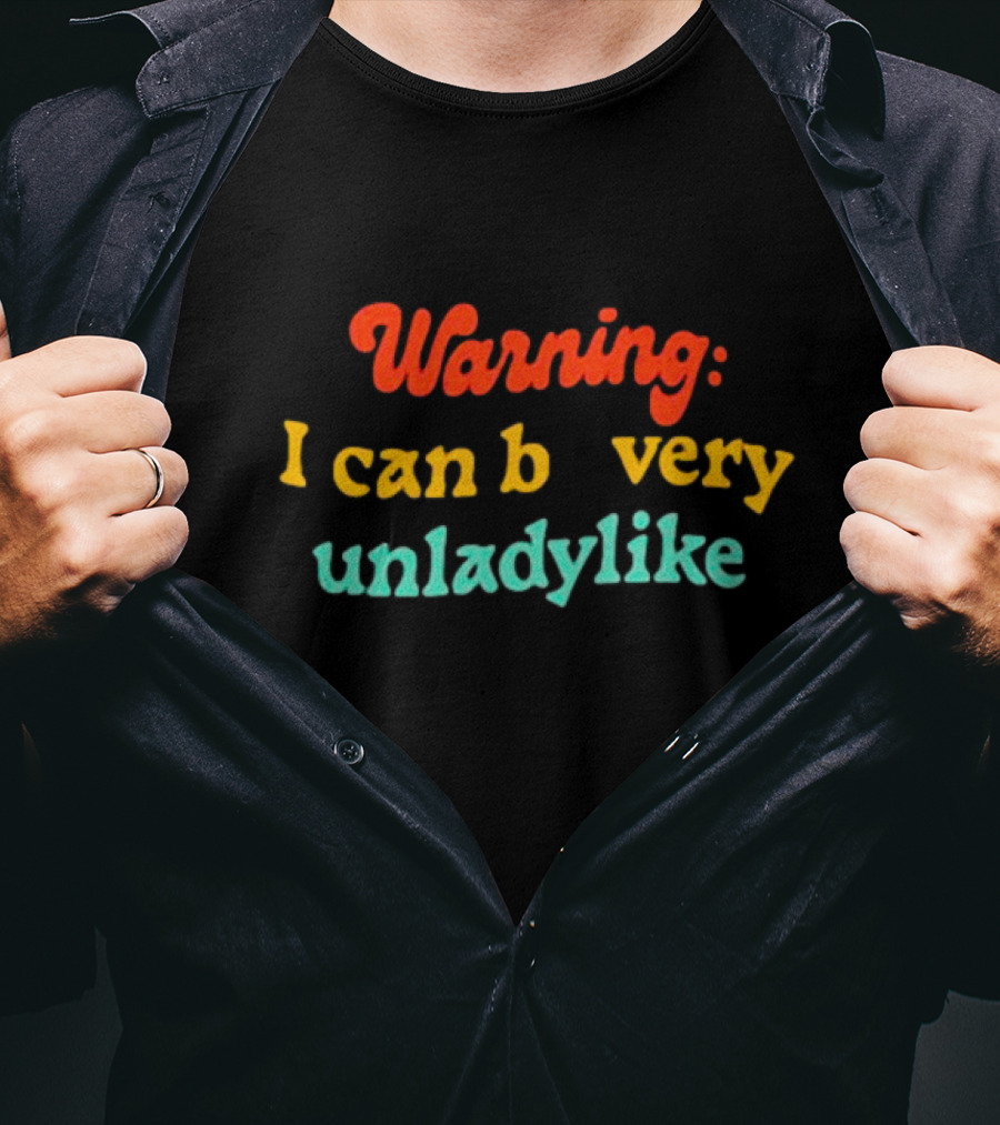 Warning I Can Be Very Unladylike T-Shirt
