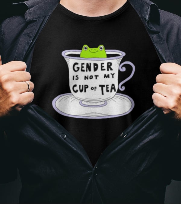Frog In Tea Cup: Gender Is Not My Cup Of Tea T-Shirt
