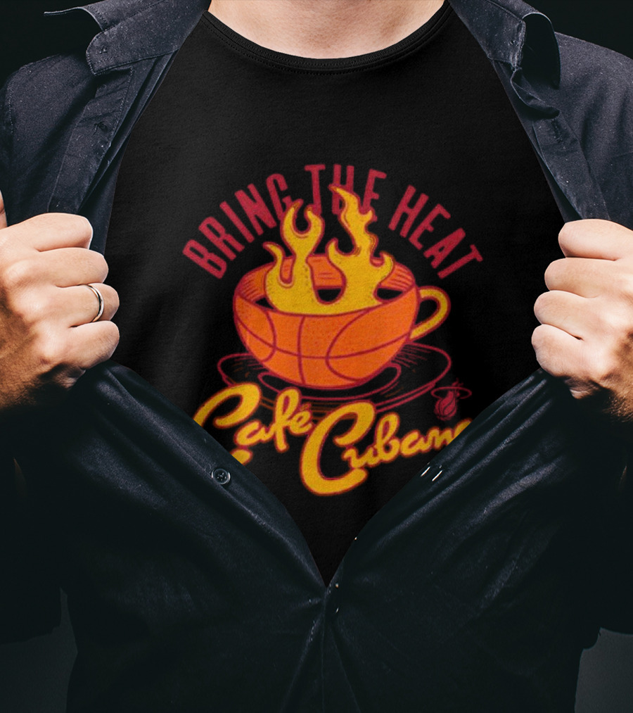 Bring The Heat Cafe Cubano Miami Heat Fire T-Shirt