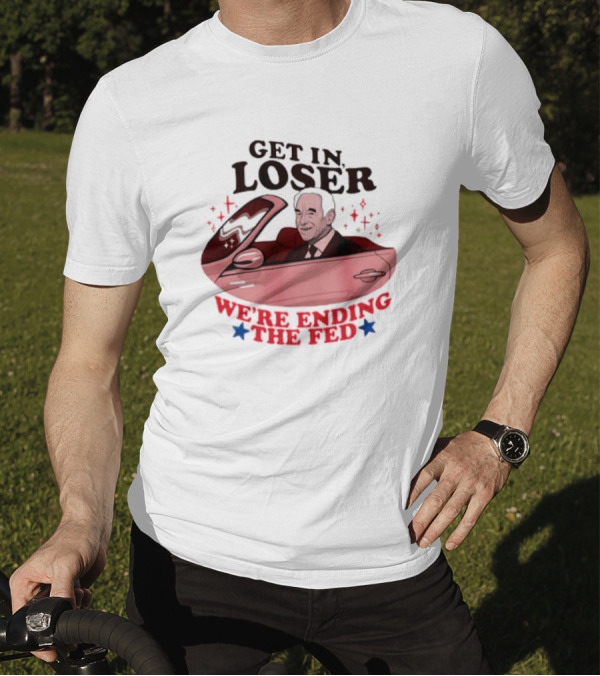 Ending The Fed Pink Car With Smiling Man Illustration Get In Loser T-Shirt