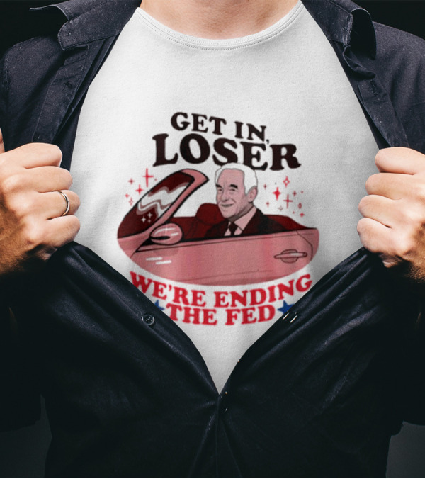 Ending The Fed Pink Car With Smiling Man Illustration Get In Loser T-Shirt