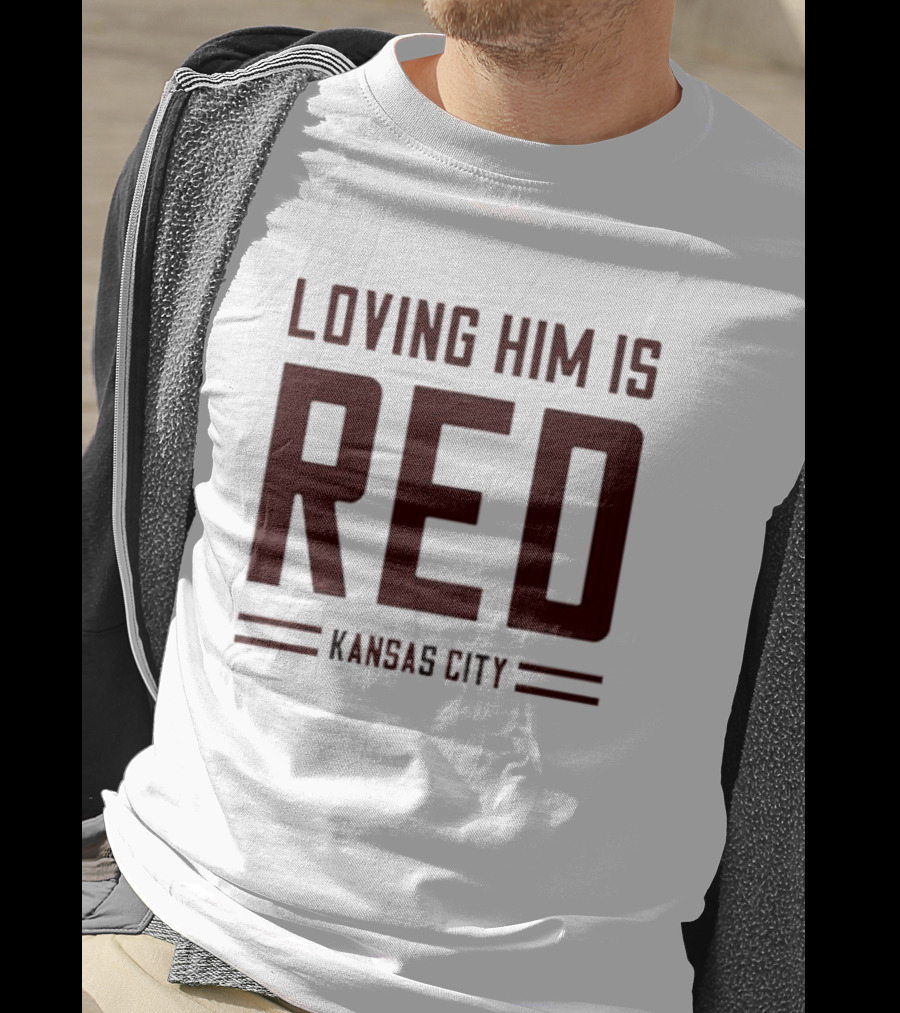 Loving Him Is Red Kansas City Chiefs Fan T-Shirt