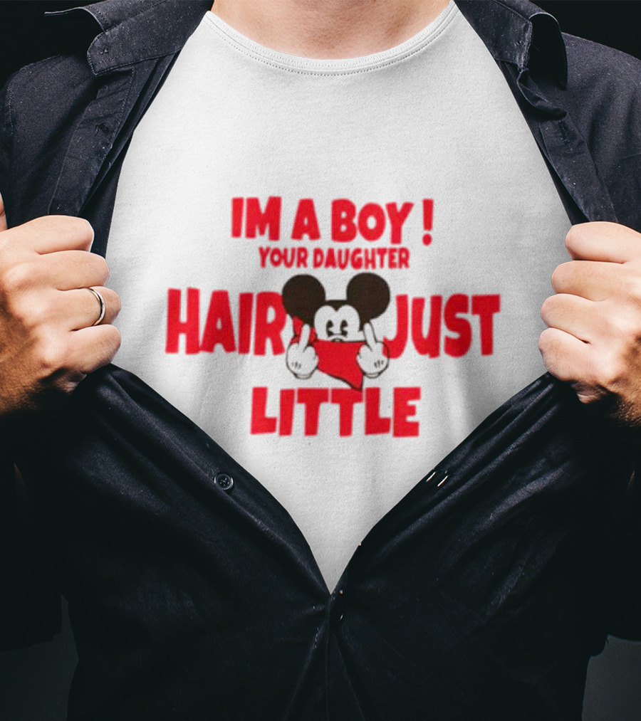IM A BOY YOUR DAUGHTER HAIR JUST LITTLE Mickey Middle Finger T-Shirt
