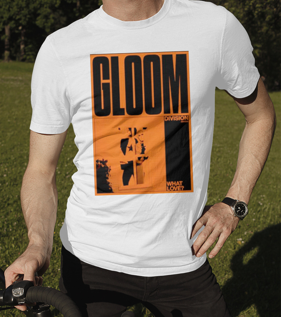 Gloom Division What Love? T-Shirt
