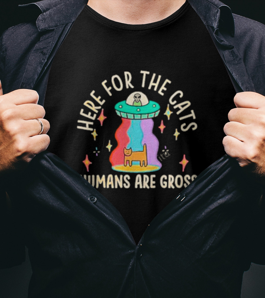Here For The Cats Humans Are Gross Alien UFO T-Shirt
