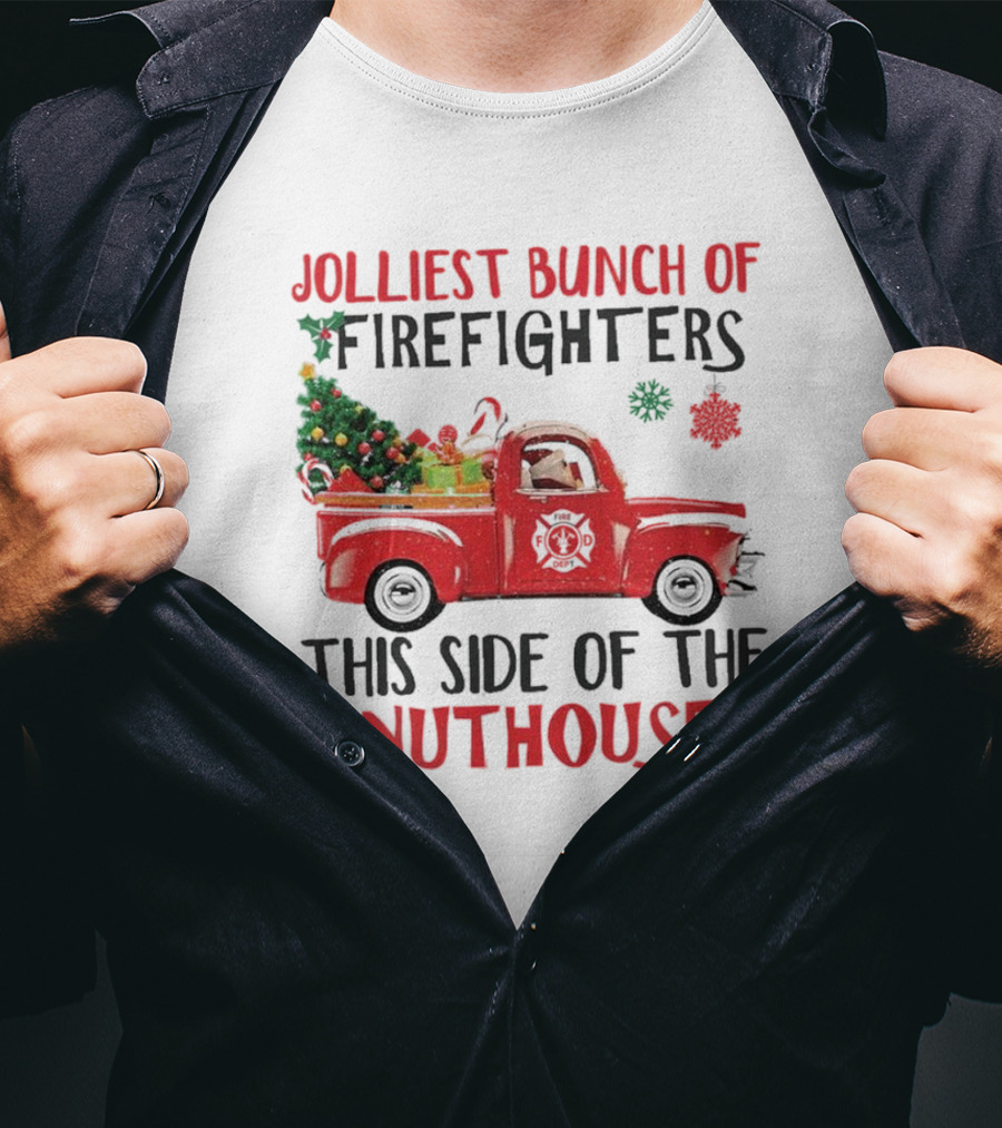 Jolliest Bunch Of Firefighters This Side Of The Nuthouse Christmas Red Truck Gifts Snowflakes T-Shirt