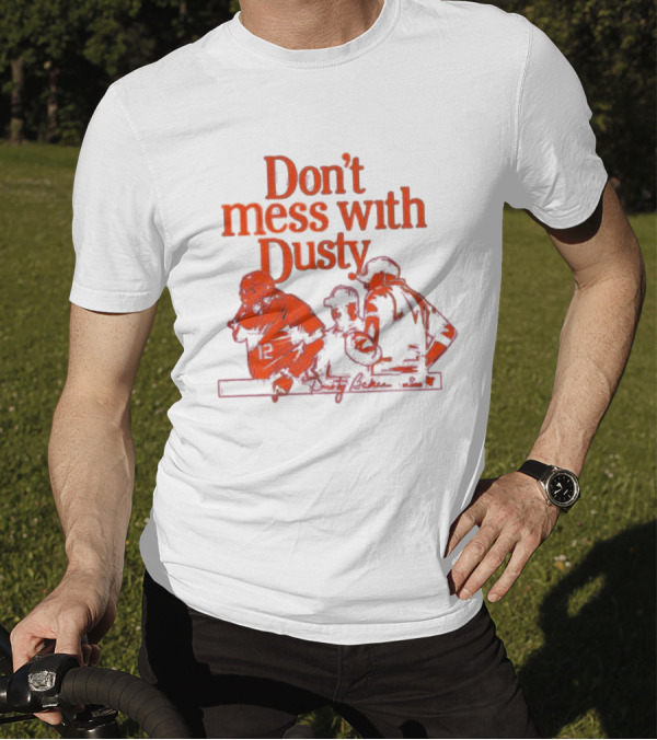 Don’t Mess With Dusty Baker Baseball Team Meeting 12 T-Shirt