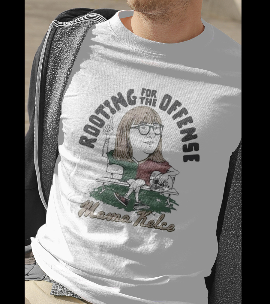 Mama Kelce Rooting For The Offense Football Bench T-Shirt