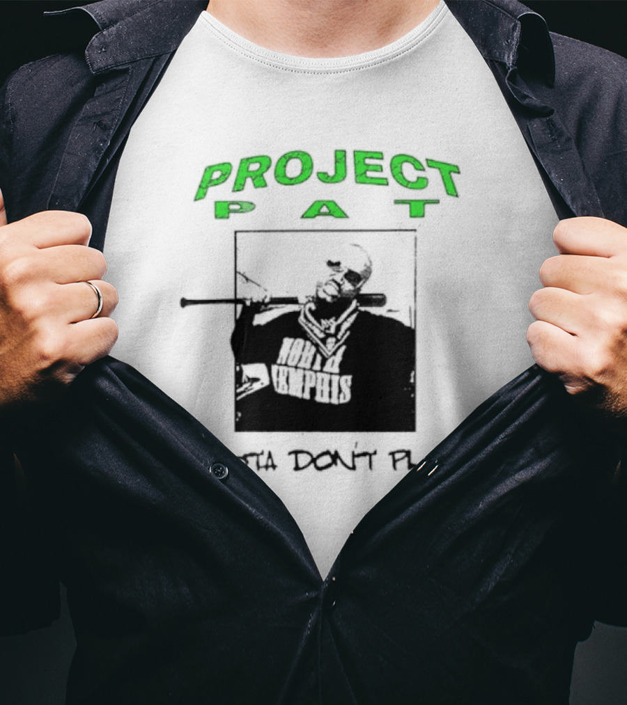 Project Pat Mista Don’t Play North Memphis T-Shirt
