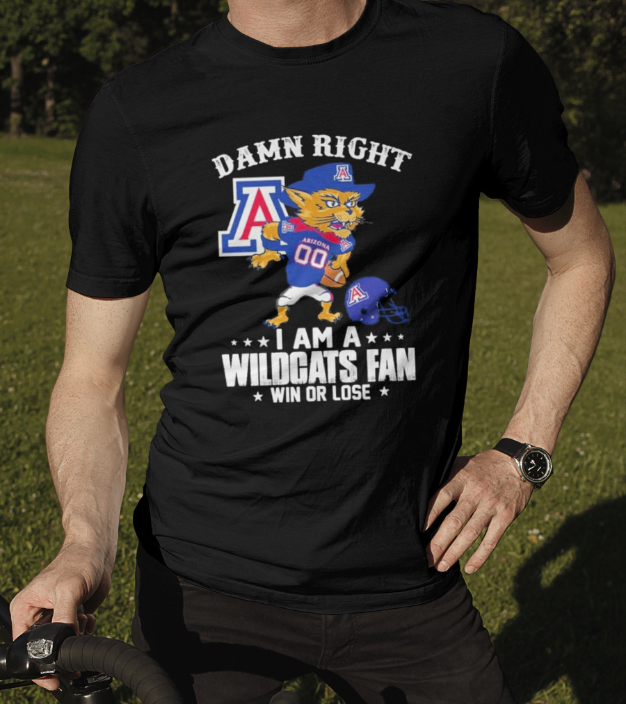 Damn Right I Am An Arizona Wildcats Fan Win Or Lose Mascot Football T-Shirt