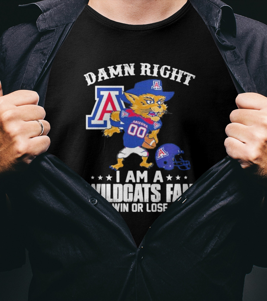 Damn Right I Am An Arizona Wildcats Fan Win Or Lose Mascot Football T-Shirt