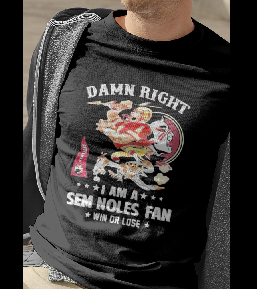Damn Right I Am A Seminoles Fan Win Or Lose Football Player Action Seminoles T-Shirt