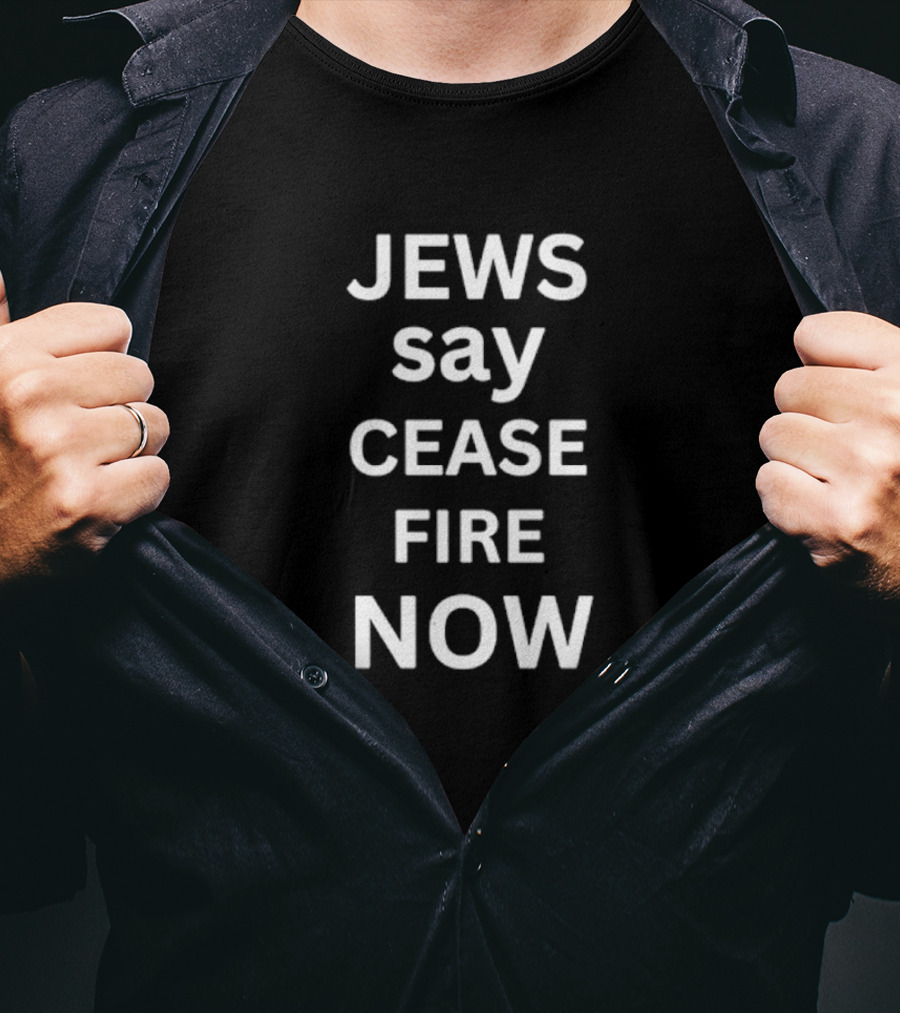Jews Say Cease Fire Now Protest Message T-Shirt