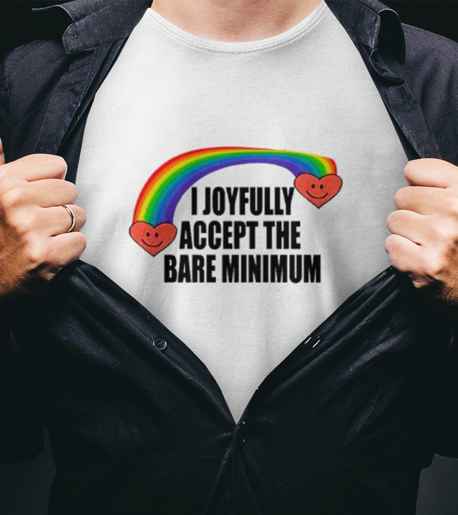 I Joyfully Accept The Bare Minimum Rainbow With Smiling Hearts T-Shirt