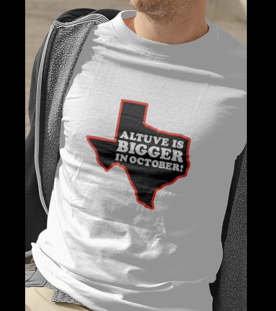 Altuve Is Bigger In October Texas MLB Playoffs T-Shirt