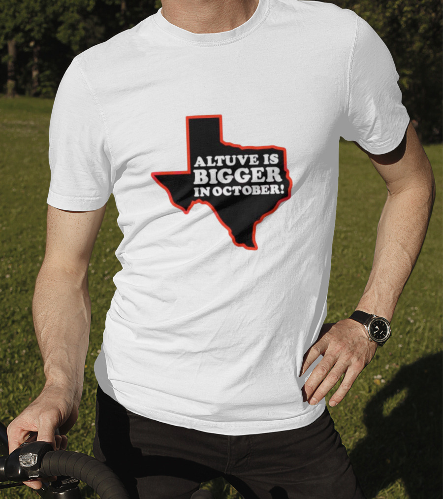 Altuve Is Bigger In October Texas MLB Playoffs T-Shirt