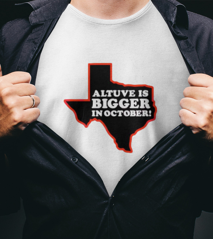 Altuve Is Bigger In October Texas MLB Playoffs T-Shirt