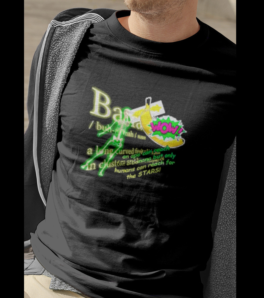 WOW Banana Skeleton Humans Can Reach For The Stars T-Shirt