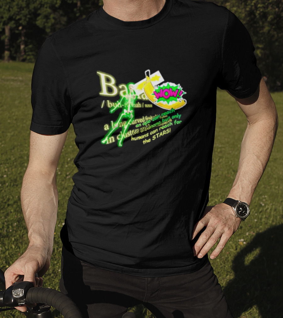WOW Banana Skeleton Humans Can Reach For The Stars T-Shirt
