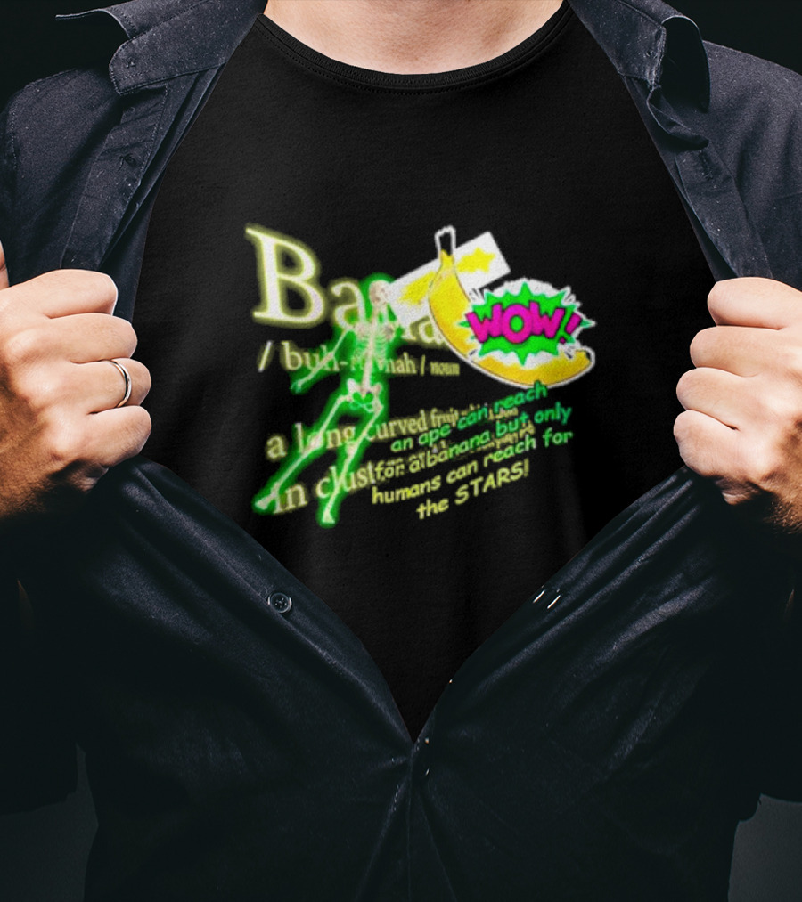 WOW Banana Skeleton Humans Can Reach For The Stars T-Shirt
