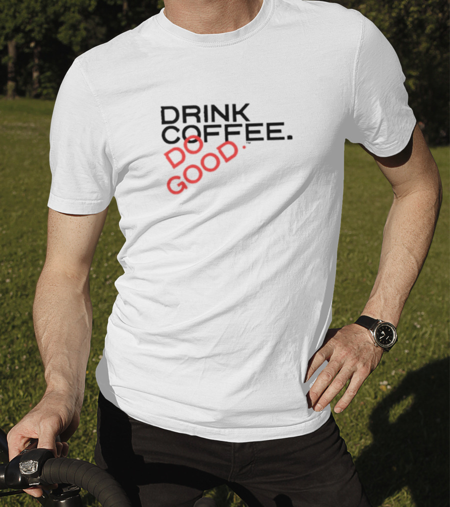 Drink Coffee Do Good Black T-Shirt