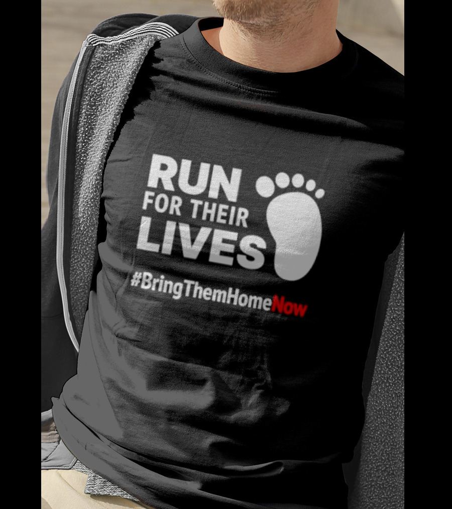 RUN FOR THEIR LIVES #BringThemHomeNow T-Shirt