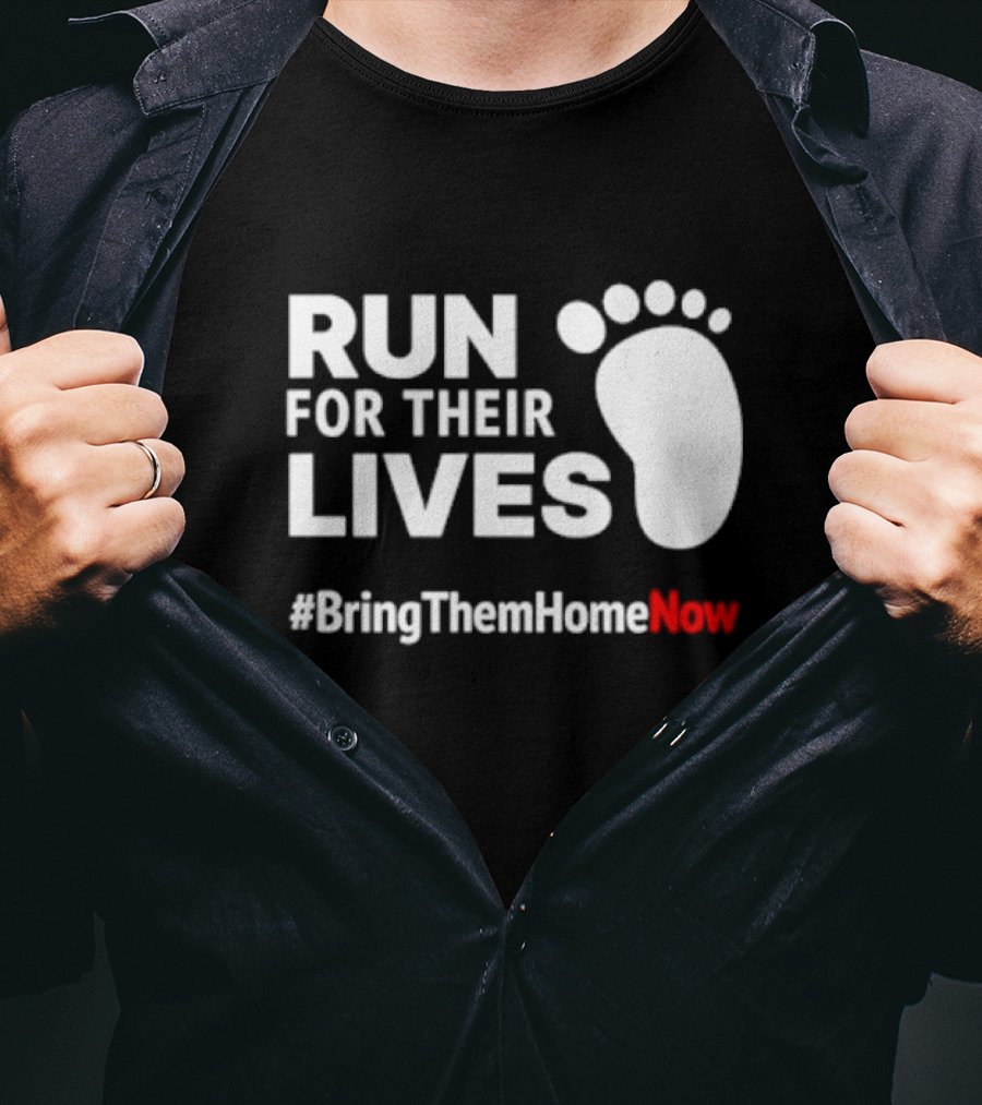 RUN FOR THEIR LIVES #BringThemHomeNow T-Shirt