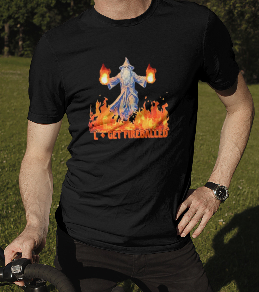 Wizard L Get Fireballed Flaming Wizard With Fireball Spells T-Shirt
