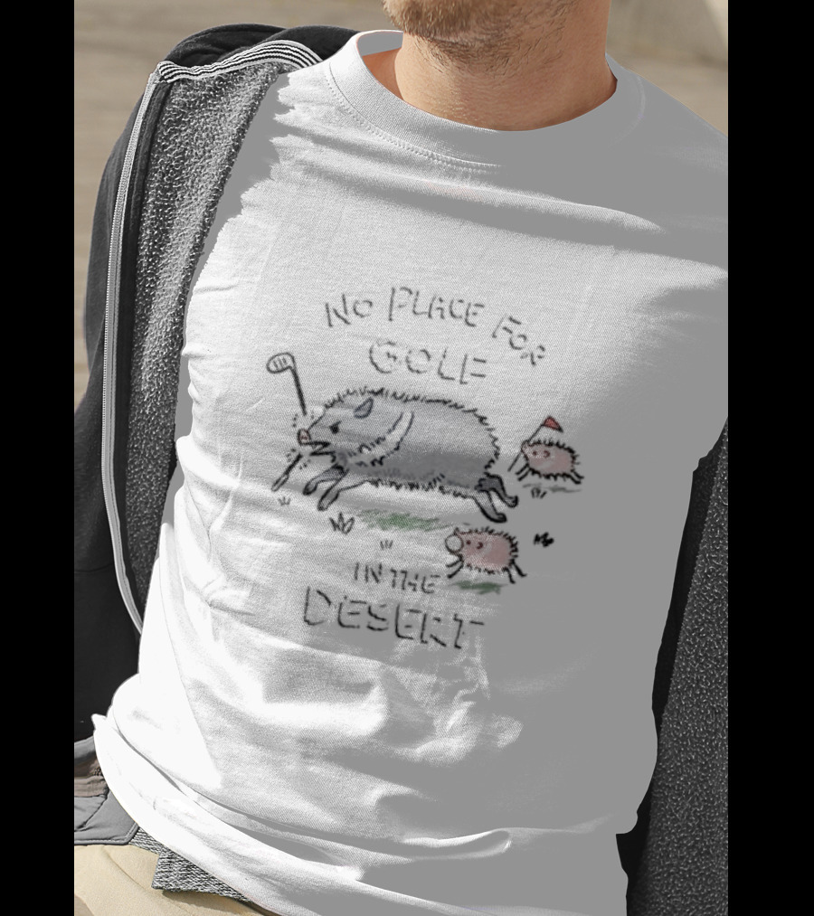 No Place For Golf In The Desert With Pigs And Cactus Golf Club T-Shirt