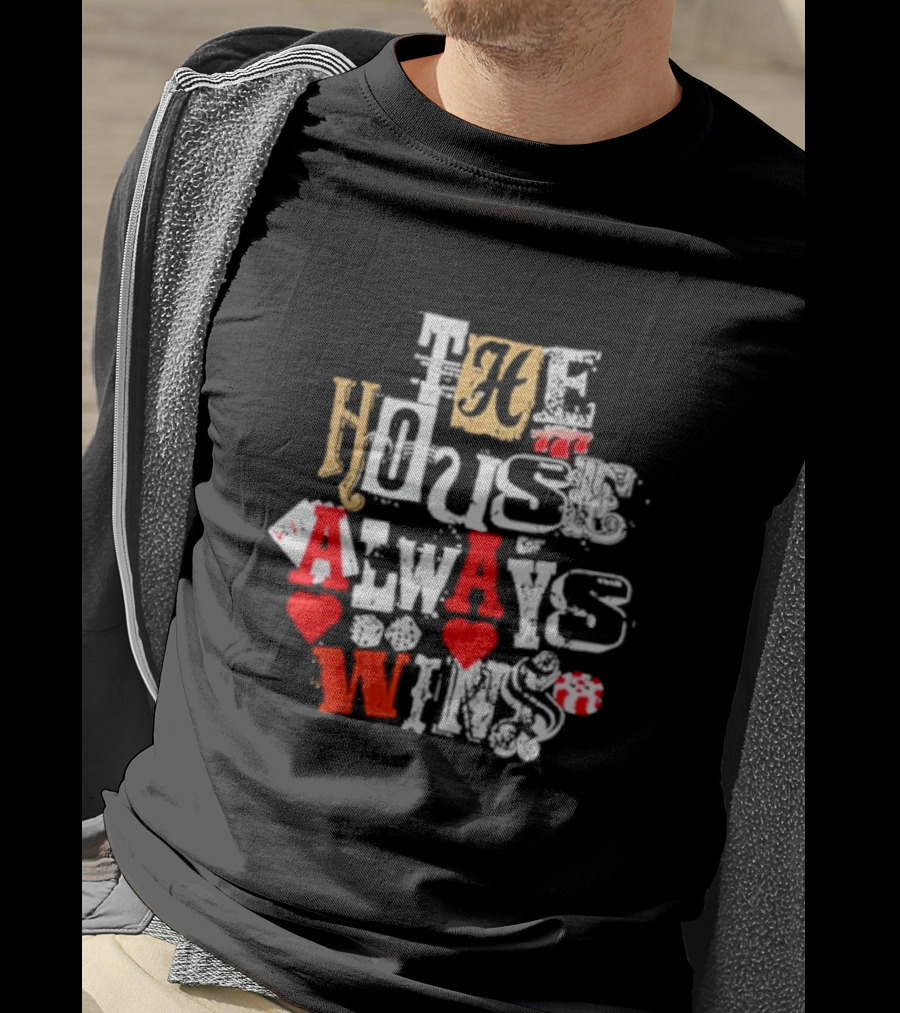The House Always Wins Hearts Typography Fashion T-Shirt