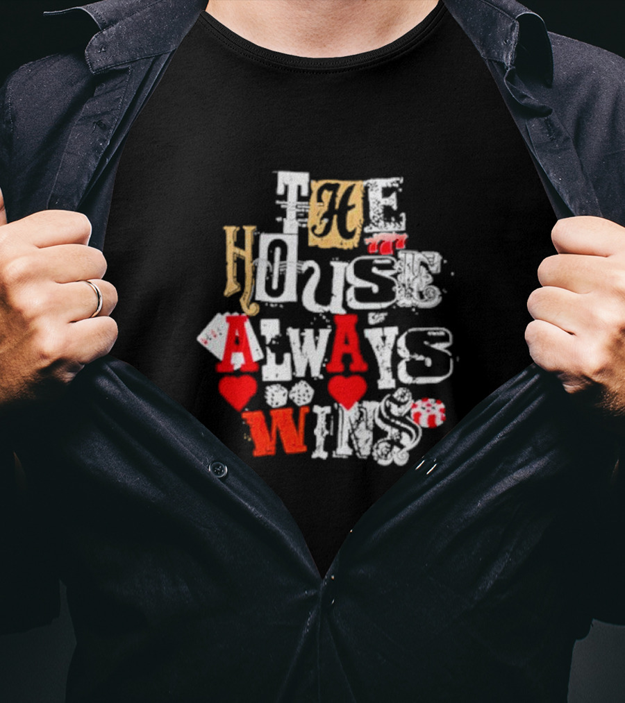 The House Always Wins Hearts Typography Fashion T-Shirt