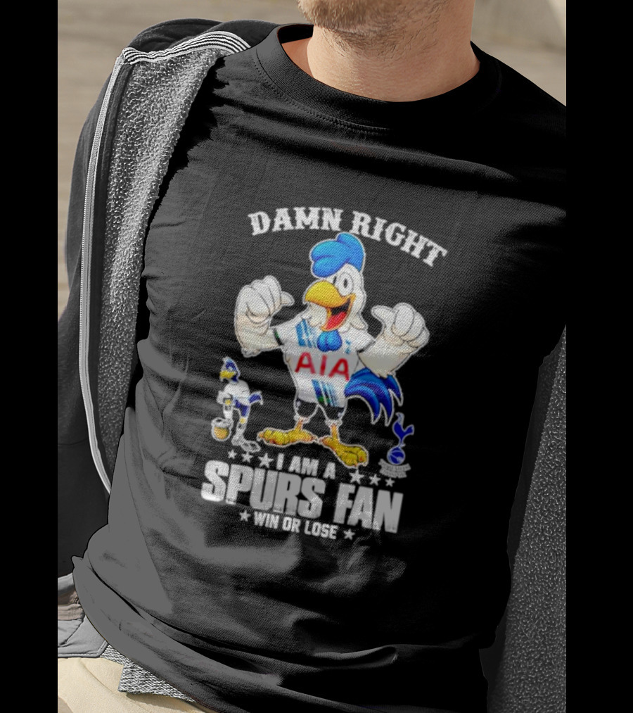 Damn Right I Am A Spurs Fan Win Or Lose AIA Cartoon Bird Mascot T-Shirt