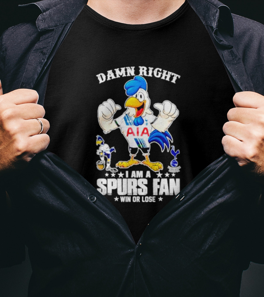 Damn Right I Am A Spurs Fan Win Or Lose AIA Cartoon Bird Mascot T-Shirt