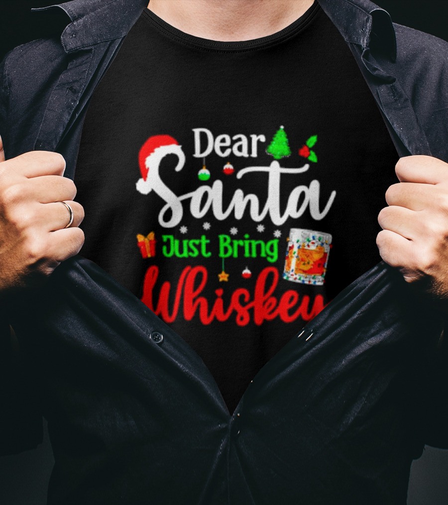 Dear Santa Just Bring Whiskey Christmas Santa Hat Tree Ornaments Gift Glass T-Shirt